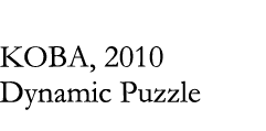 KOBA,2011 Dynamic Puzzle