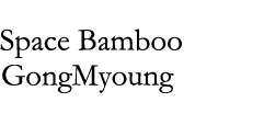 Space Bamboo  GongMyoung