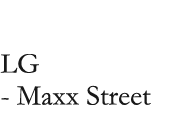 LG - Maxx Street