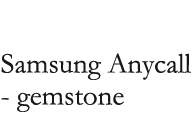 Samsung Anycall - gemstone
