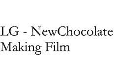 LG - NewChocolate Making Film