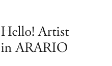  Hello! Artist in ARARIO  