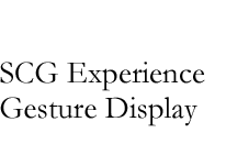 SCG Experience gesture display