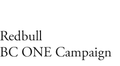 Redbull BC ONE Campaign