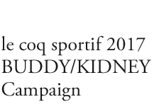  le coq sportif 2017 BUDDY/KIDNEY  Campaign