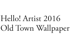  Hello! Artist 2016  Old Town Wallpaper