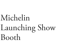 Michelin Launching Show Booth